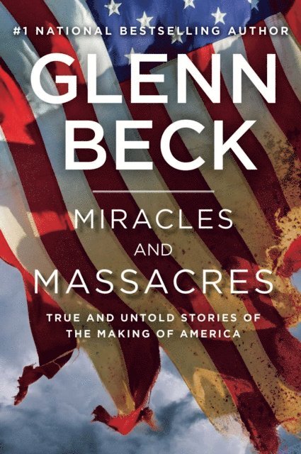 Glenn Beck - Miracles and Massacres, E-bok