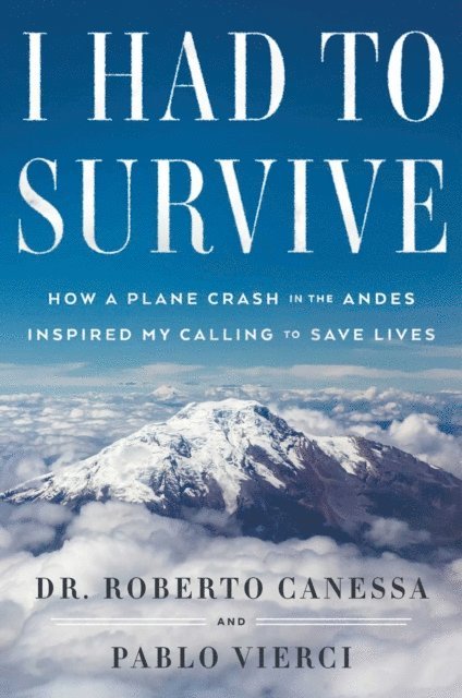 Pablo Vierci, Roberto Canessa - I Had to Survive, E-bok