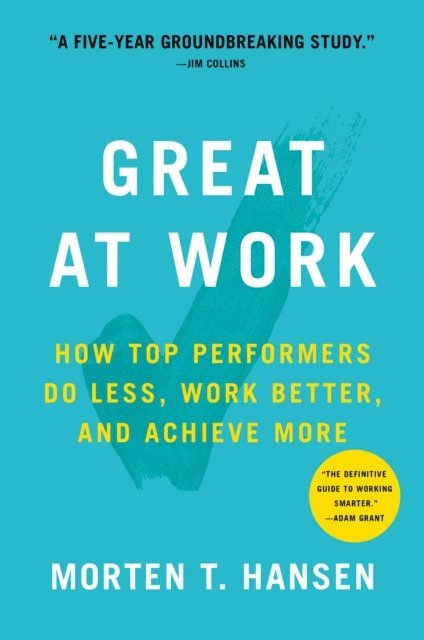 Morten T. Hansen - Great at Work, E-bok