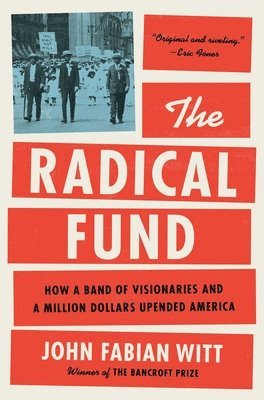 John Fabian Witt - Radical Fund, Inbunden