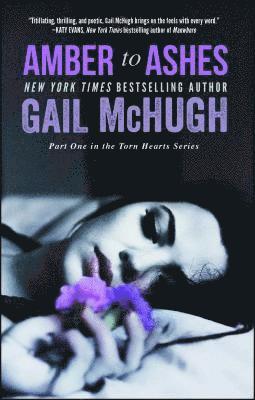Gail McHugh - Amber to Ashes: Part One in the Torn Hearts Series, Häftad