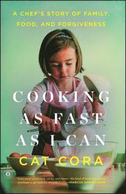Cat Cora - Cooking as Fast as I Can: A Chef's Story of Family, Food, and Forgiveness, Häftad
