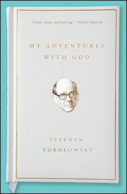 Stephen Tobolowsky - My Adventures with God, Häftad