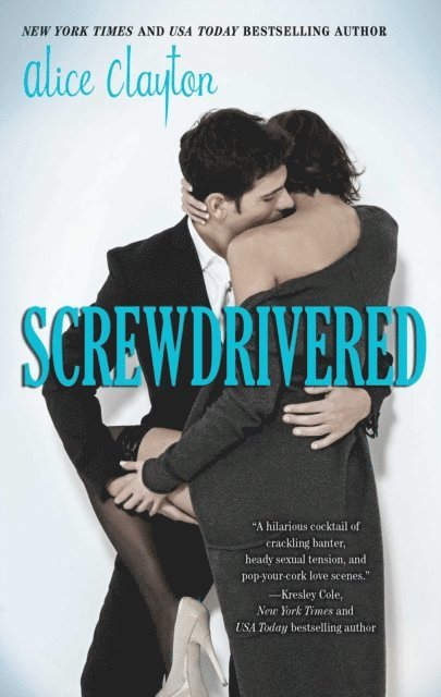 Alice Clayton - Screwdrivered, E-bok
