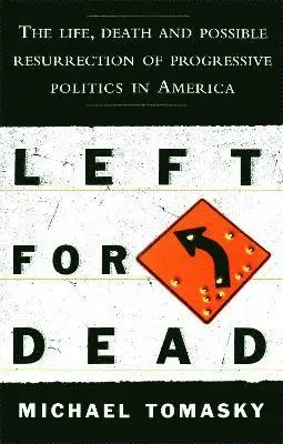 Michael Tomasky - Left for Dead, Häftad. Tillgänglighet: Lägg i varukorg