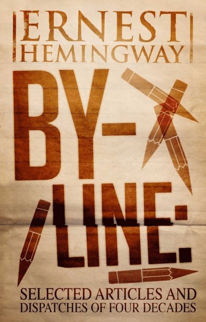 Ernest Hemingway - By-Line Ernest Hemingway, E-bok