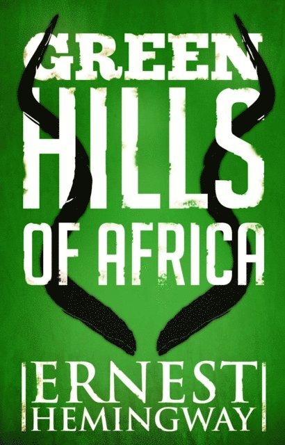 Ernest Hemingway - Green Hills of Africa, E-bok