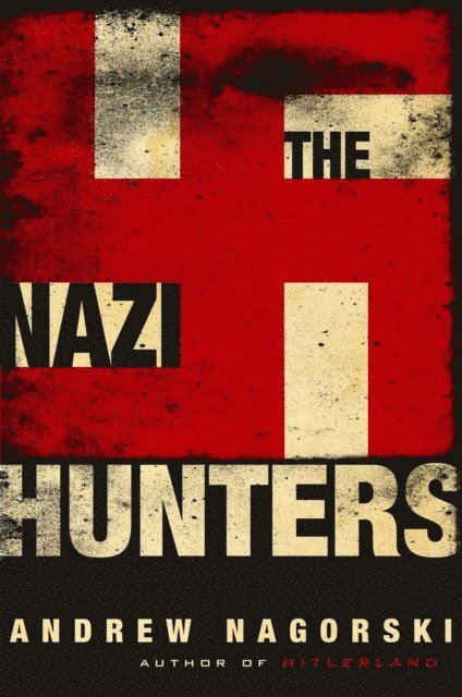 Andrew Nagorski - Nazi Hunters, E-bok