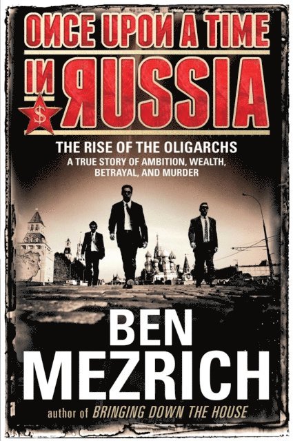 Ben Mezrich - Once Upon a Time in Russia, E-bok