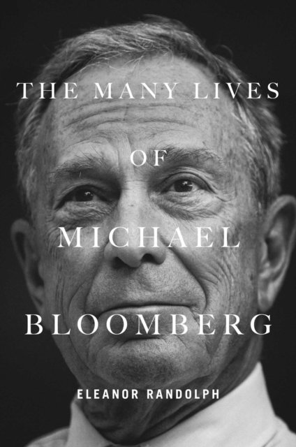 Eleanor Randolph - Many Lives of Michael Bloomberg, E-bok