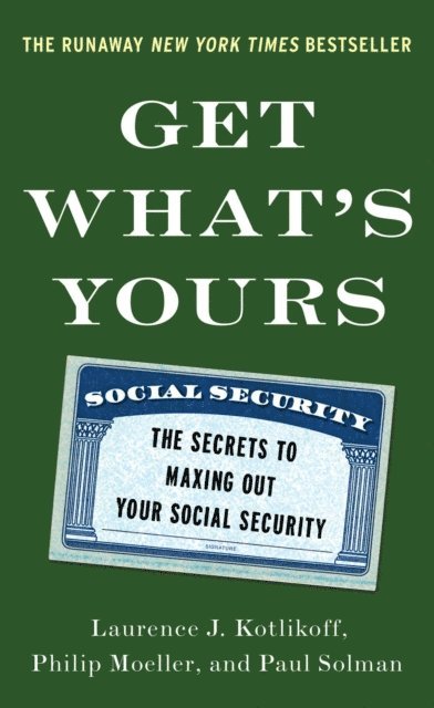 Paul Solman, Philip Moeller, Laurence J. Kotlikoff - Get What's Yours, E-bok