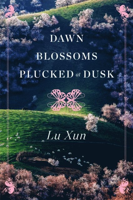 Lu Xun - Dawn Blossoms Plucked at Dusk, E-bok