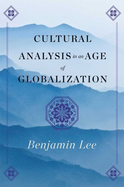 Benjamin Lee - Cultural Analysis in an Age of Globalization, E-bok