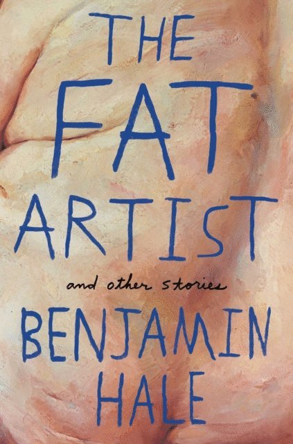 Benjamin Hale - Fat Artist and Other Stories, E-bok