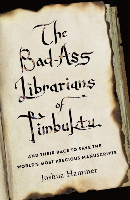 Joshua Hammer - Bad-Ass Librarians of Timbuktu, E-bok