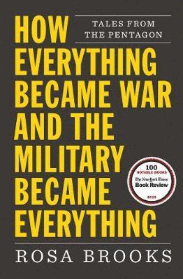 Rosa Brooks - How Everything Became War and the Military Became Everything: Tales from the Pentagon, Häftad