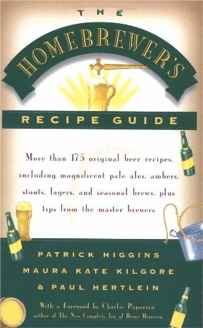 Patrick Higgins, Paul Hertlein, Maura Kate Kilgore - Homebrewers' Recipe Guide, E-bok