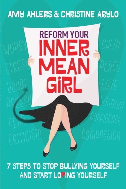 Christine Arylo, Amy Ahlers - Reform Your Inner Mean Girl, E-bok