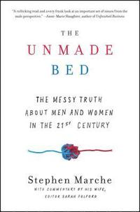 The Unmade Bed: The Messy Truth about Men and Women in the 21st Century