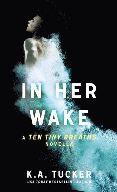 K.A. Tucker - In Her Wake, E-bok