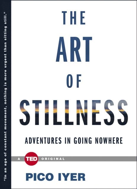 Pico Iyer - Art of Stillness, E-bok