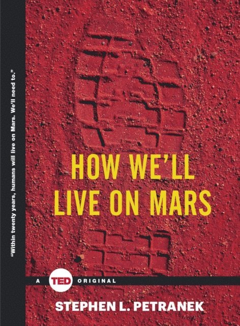 Stephen Petranek - How We'll Live on Mars, E-bok