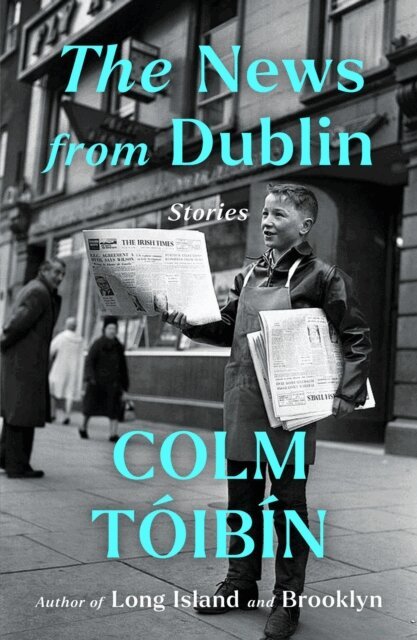 Colm Toibin - News from Dublin, E-bok