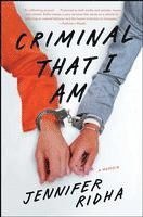Jennifer Ridha - Criminal That I Am: A Memoir, Häftad