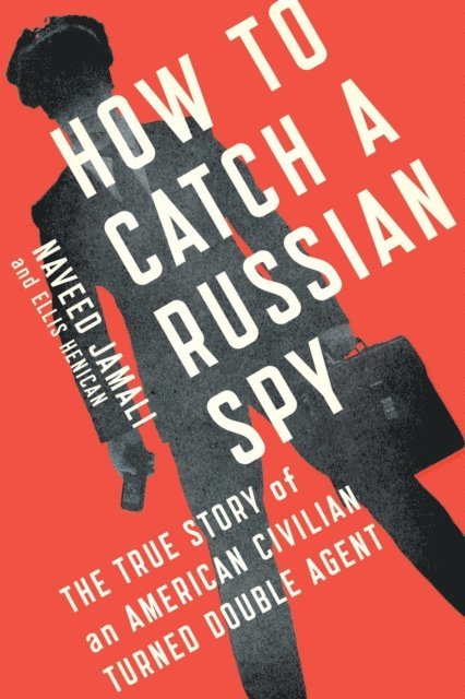 Ellis Henican, Naveed Jamali - How to Catch a Russian Spy, E-bok