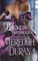 Meredith Duran - Wicked Becomes You, Häftad