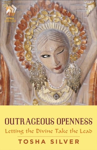 Tosha Silver - Outrageous Openness, E-bok