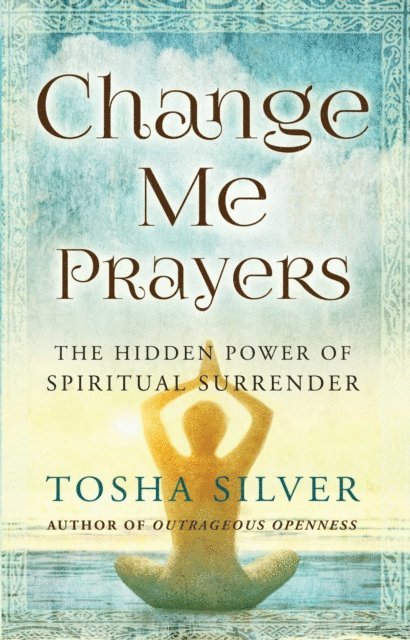 Tosha Silver - Change Me Prayers, E-bok
