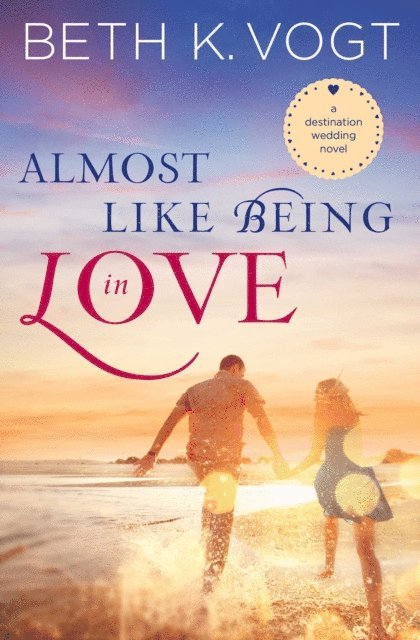 Beth K. Vogt - Almost Like Being in Love, E-bok