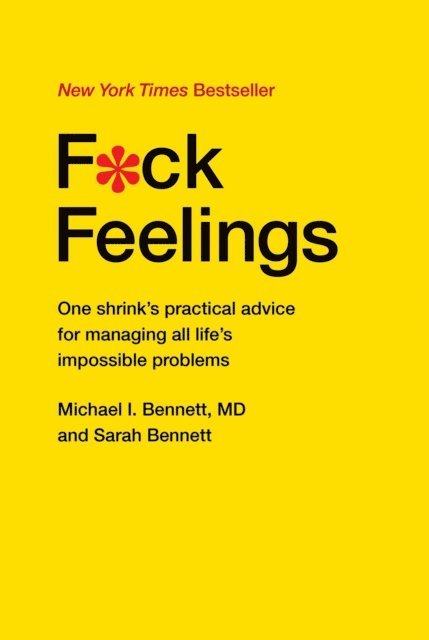Sarah Bennett, MD Michael Bennett - F*ck Feelings, E-bok