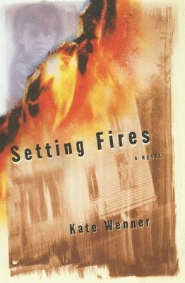 Kate Wenner - Setting Fires, Häftad