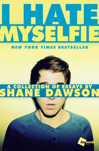 Shane Dawson - I Hate Myselfie, E-bok