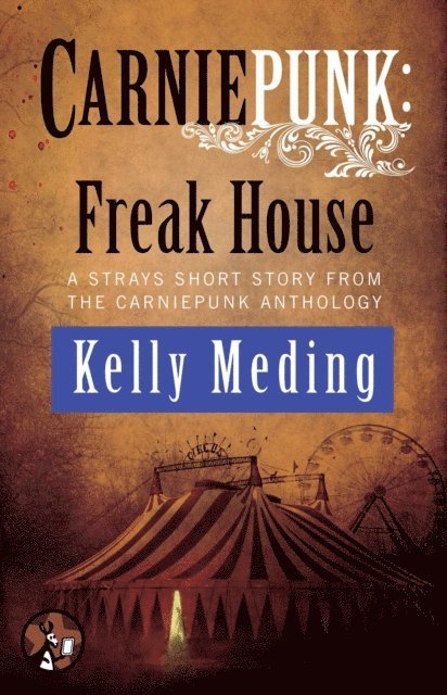 Kelly Meding - Carniepunk: Freak House, E-bok
