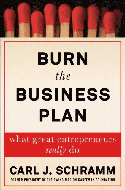 Carl J. Schramm - Burn the Business Plan, E-bok
