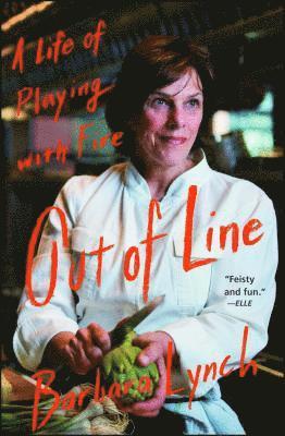 Barbara Lynch - Out of Line: A Life of Playing with Fire, Häftad