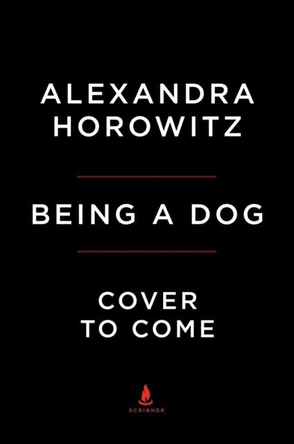 Alexandra Horowitz - Being a Dog, E-bok