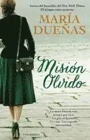 Maria Duenas - Mision Olvido (the Heart Has Its Reasons Spanish Edition): Una Novela, Häftad