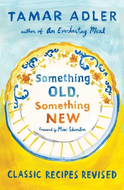 Tamar Adler - Something Old, Something New, E-bok