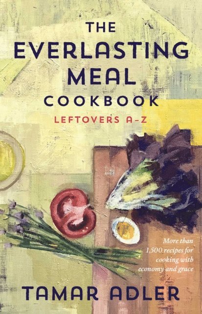 Tamar Adler - Everlasting Meal Cookbook, E-bok