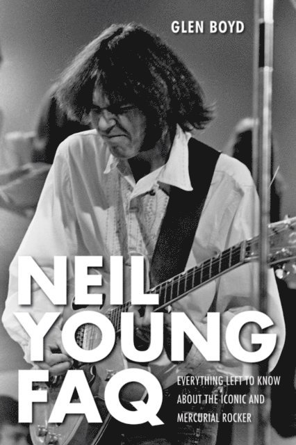 Glen Boyd - Neil Young FAQ, E-bok