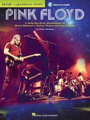 Chad Johnson - Pink Floyd - Guitar Signature Licks: A Step-By-Step Breakdown of David Gilmour's Guitar Styles and Techniques, Inbunden