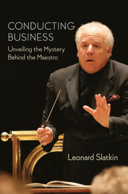 Leonard Slatkin - Conducting Business, E-bok