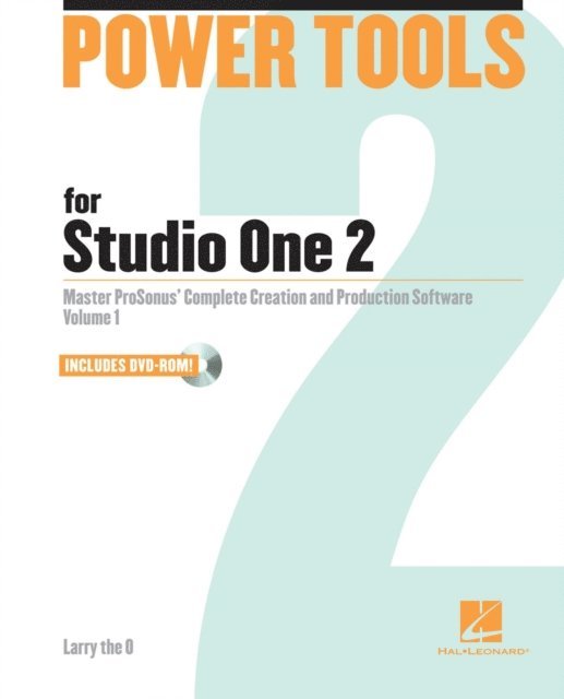 Larry the O - Power Tools for Studio One 2: Master PreSonus' Complete Creation and Performance Software, E-bok