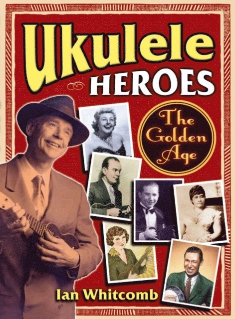 Ian Whitcomb - Ukulele Heroes, E-bok