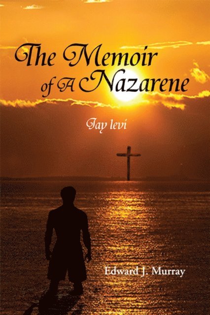 Edward J. Murray - Memoir of a Nazarene, E-bok
