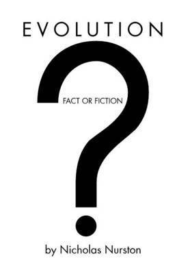 Nicholas Nurston - Evolution - Fact or Fiction?, Inbunden